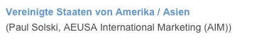 Vereinigte Staaten von Amerika / Asien 
(Paul Solski, AEUSA International Marketing (AIM))