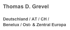 Thomas D. Grevel
 Deutschland / AT / CH / Benelux / Ost- & Zentral Europa
